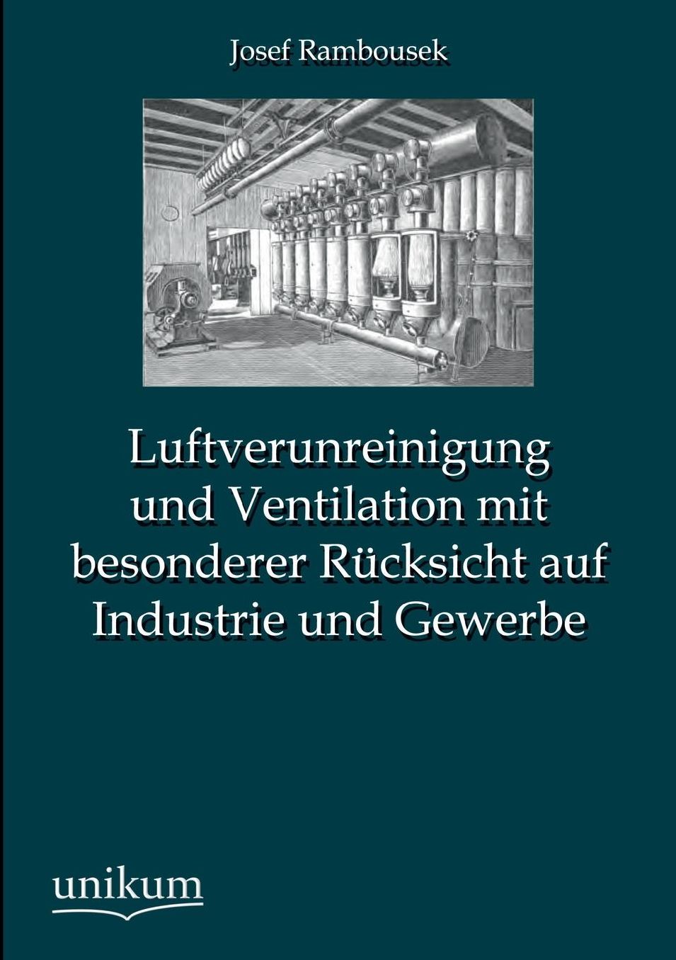 Luftverunreinigung Und Ventilation Mit Besonderer Rucksicht Auf Industrie Und Gewerbe
