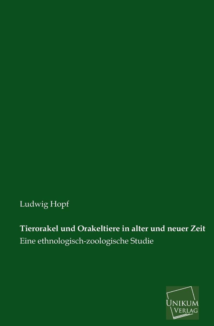 Tierorakel Und Orakeltiere in Alter Und Neuer Zeit