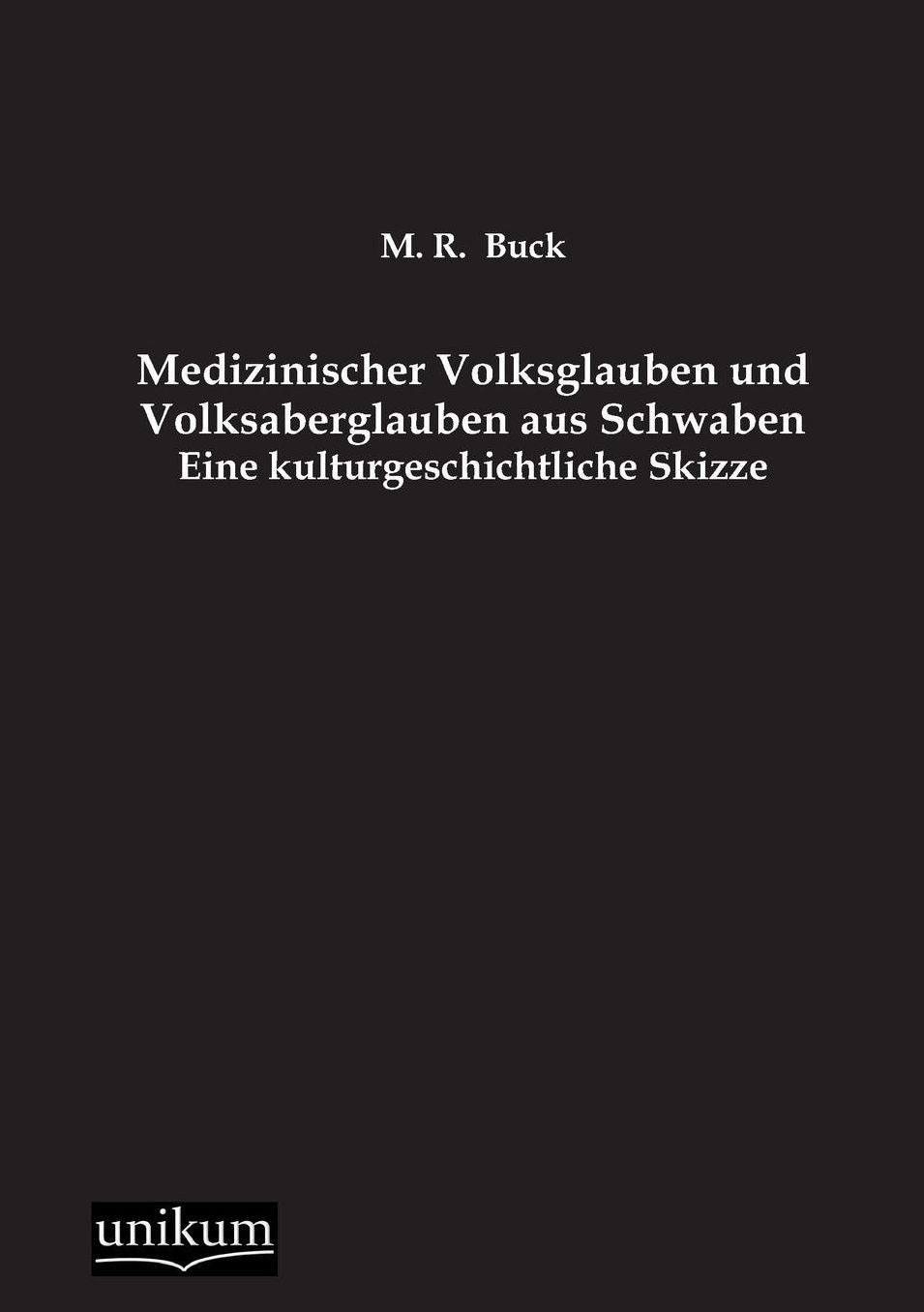 Medizinischer Volksglauben Und Volksaberglauben Aus Schwaben