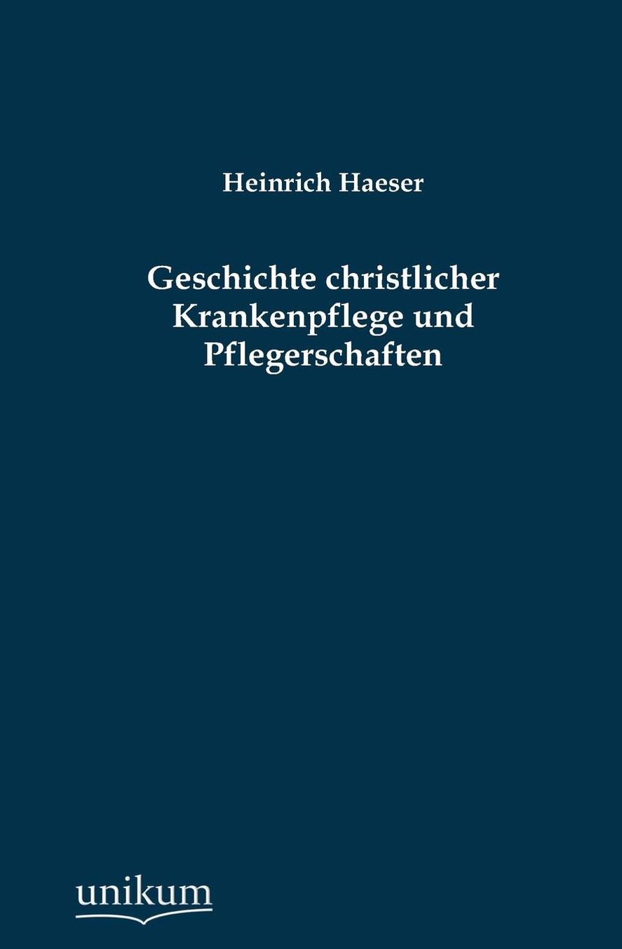 Geschichte christlicher Krankenpflege und Pflegerschaften