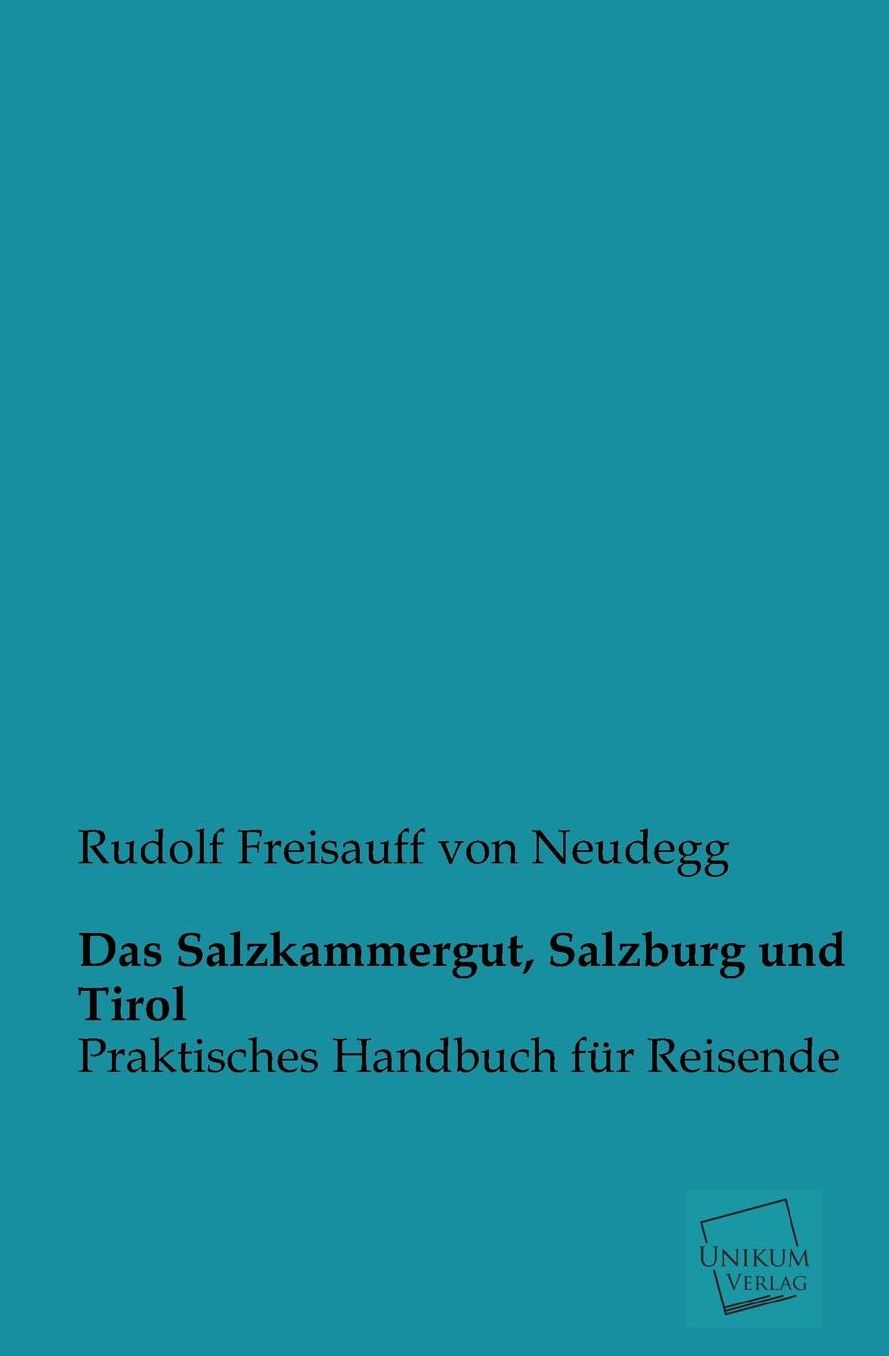 Das Salzkammergut, Salzburg Und Tirol