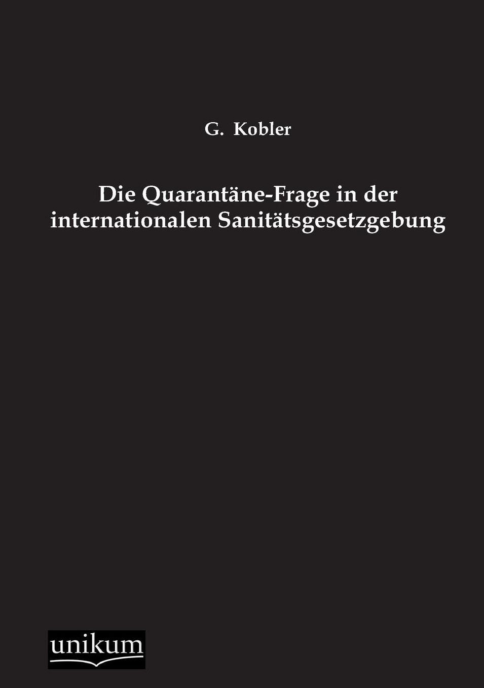 Die Quarantane-Frage in Der Internationalen Sanitatsgesetzgebung