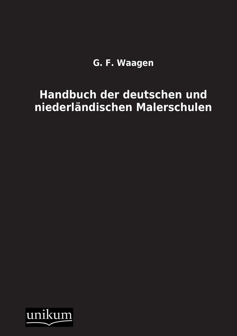 Handbuch Der Deutschen Und Niederlandischen Malerschulen