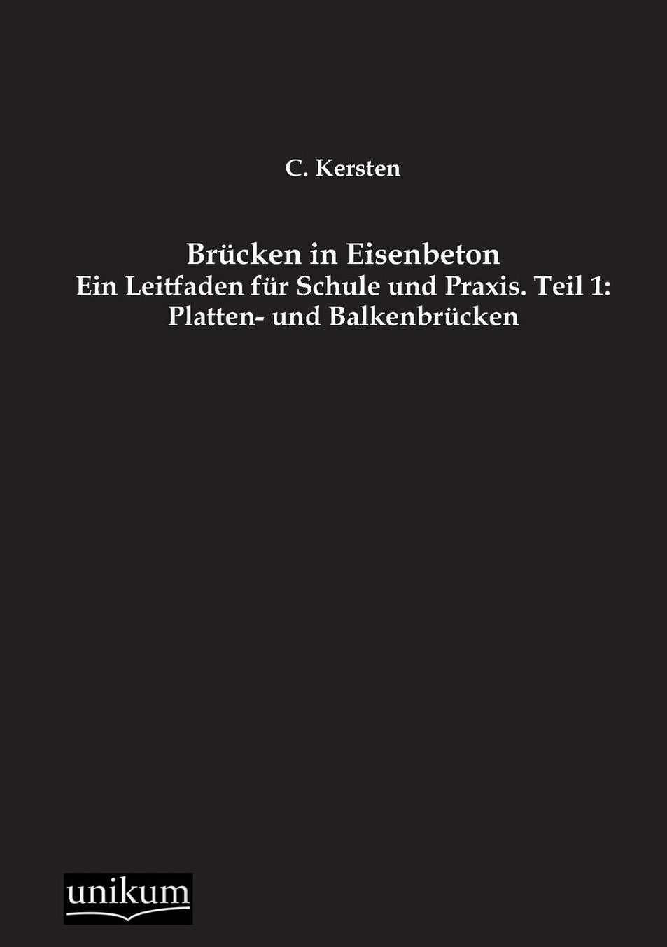 Brucken in Eisenbeton, Teil 1: Platten- Und Balkenbrucken