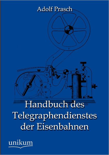 Handbuch des Telegraphendienstes der Eisenbahnen
