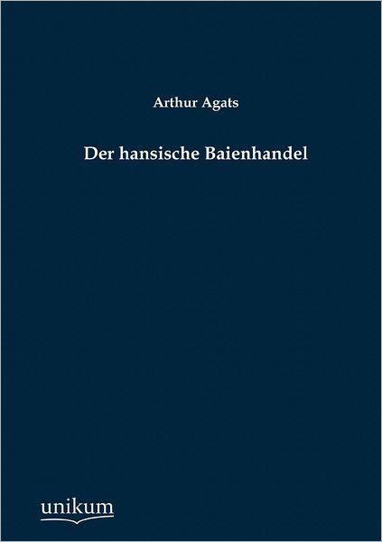 Der hansische Baienhandel