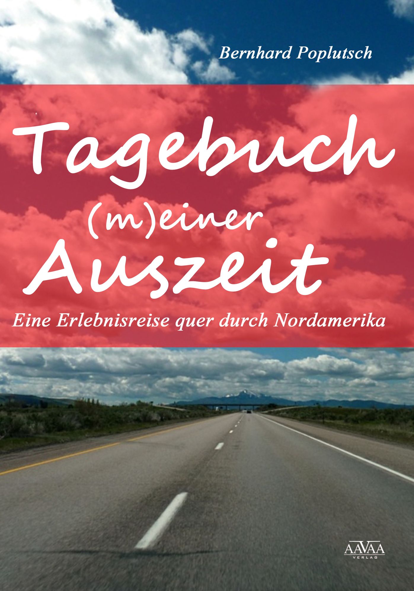 Tagebuch (m)einer Auszeit: Eine Erlebnisreise quer durch Nordamerika
