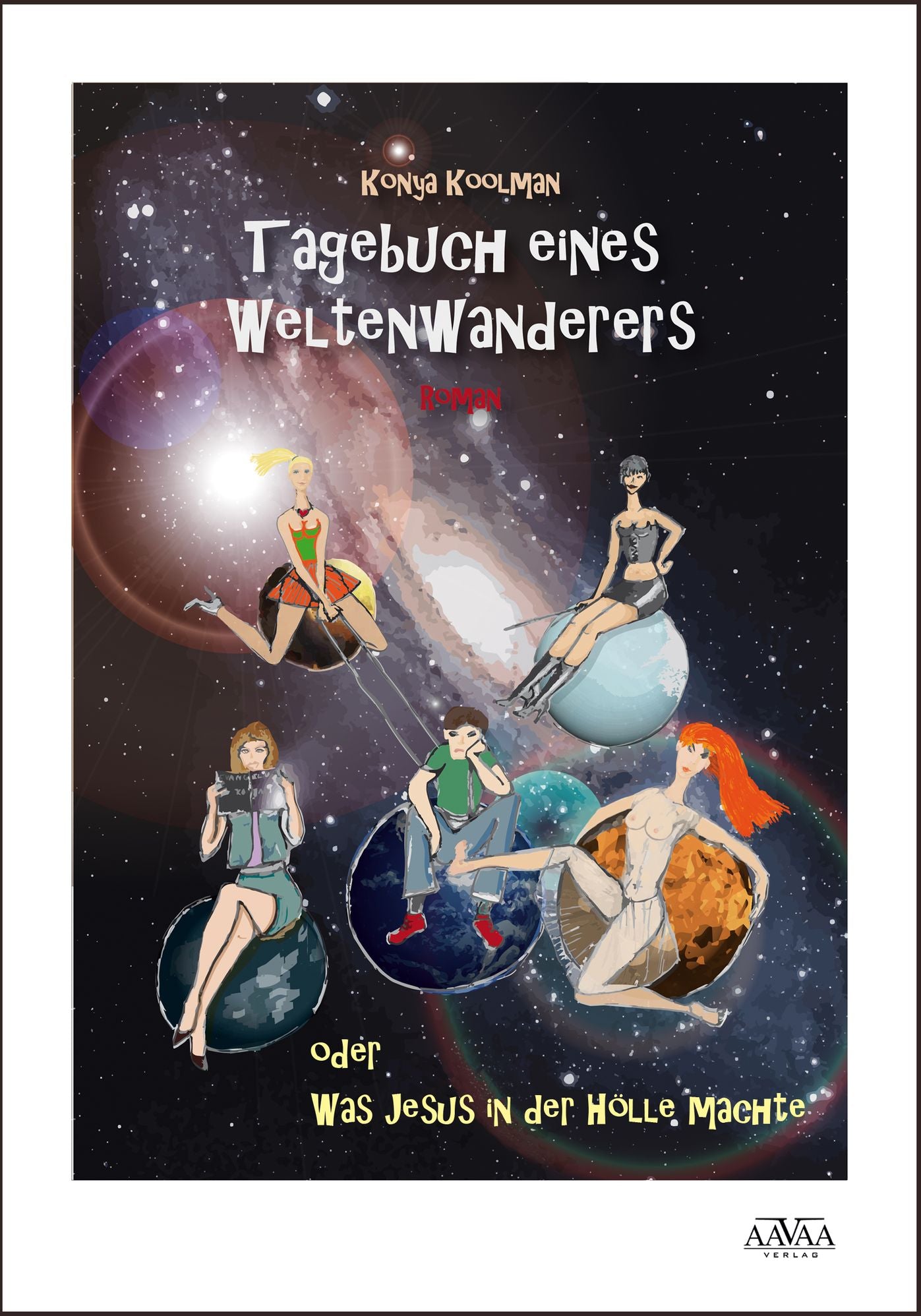 Tagebuch eines Weltenwanderers: oder was Jesus in der Hölle machte