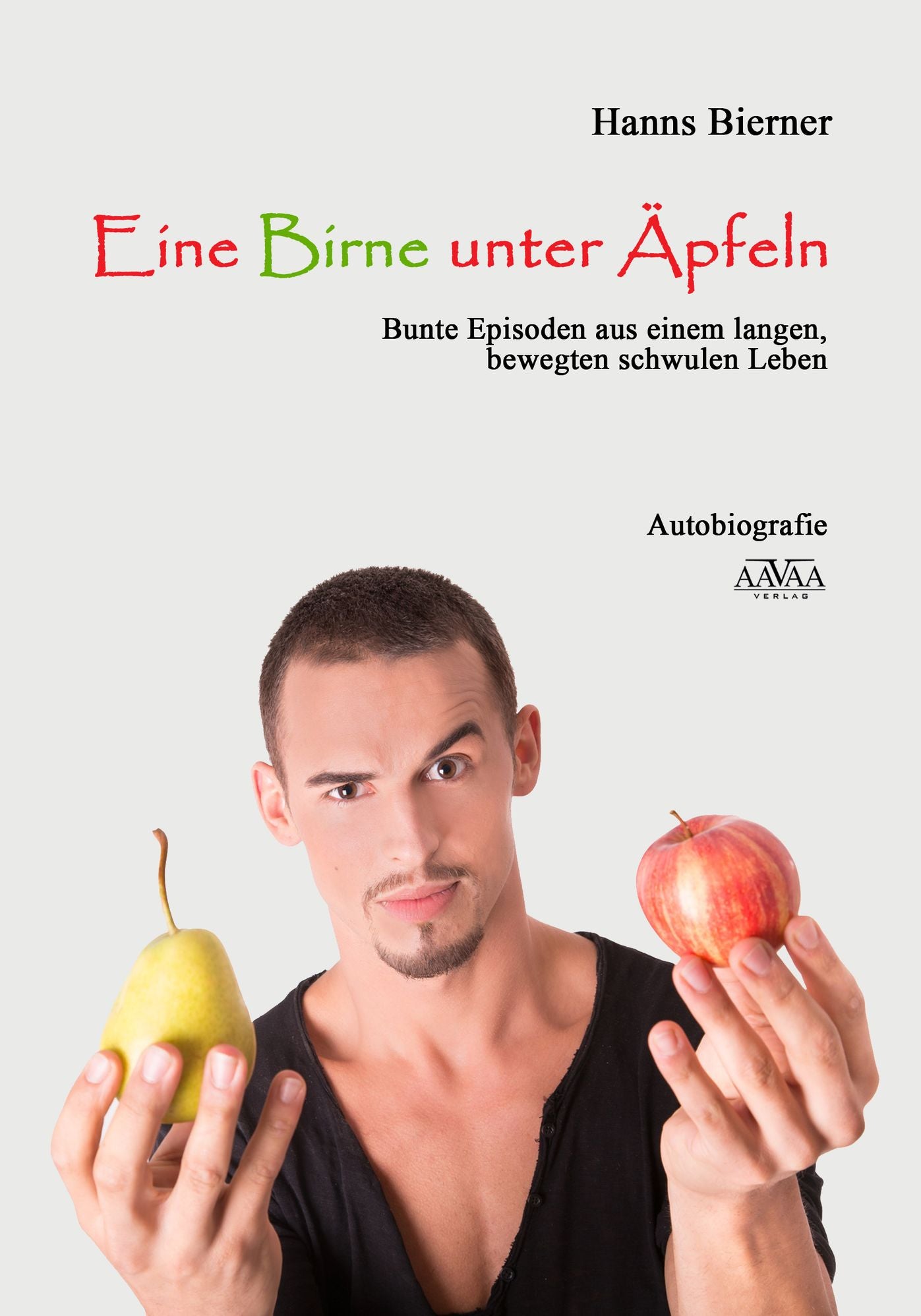 Eine Birne unter Äpfeln: Bunte Episoden aus einem langen, bewegten schwulen Leben