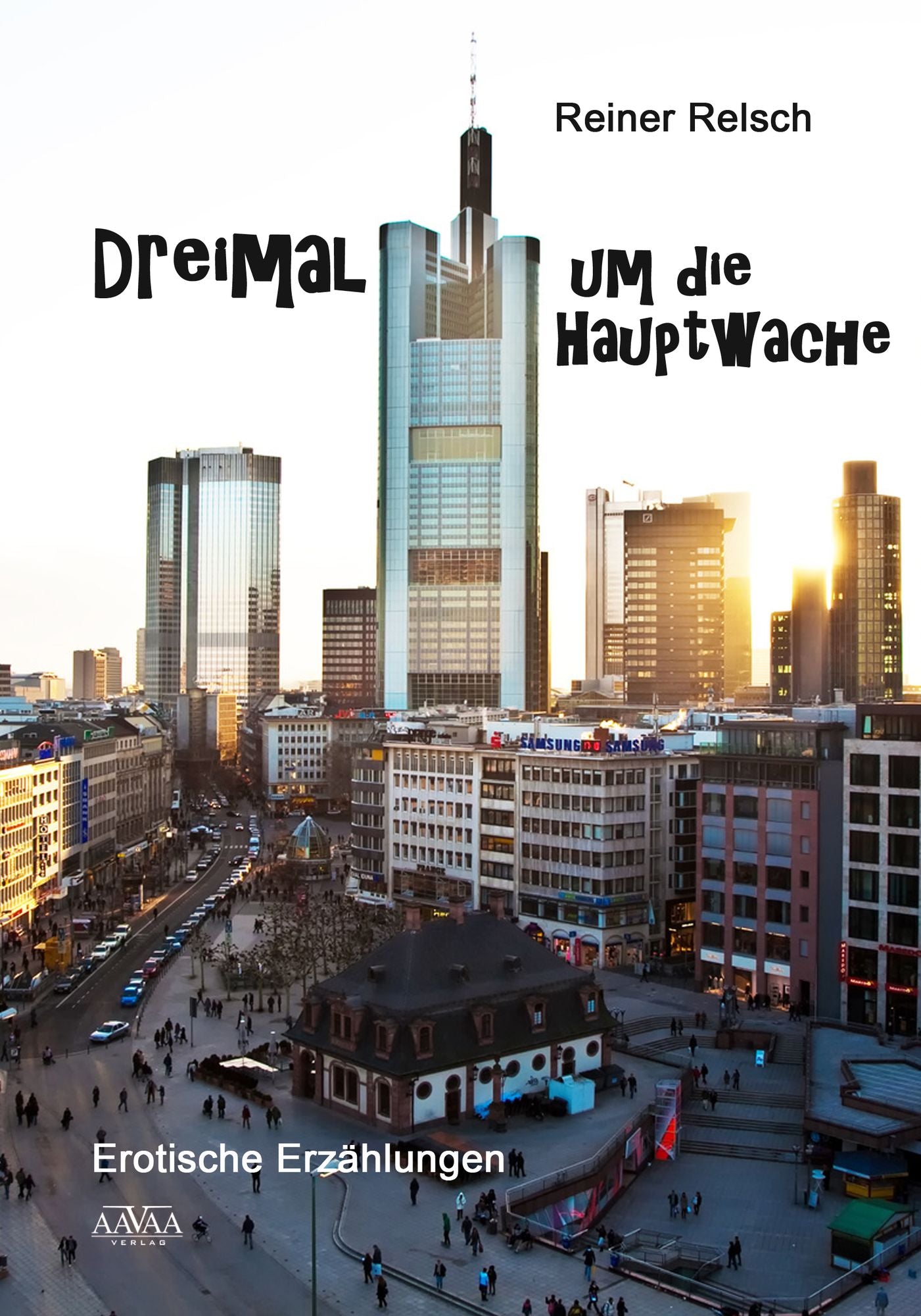 Dreimal um die Hauptwache: Erotische Erzählungen