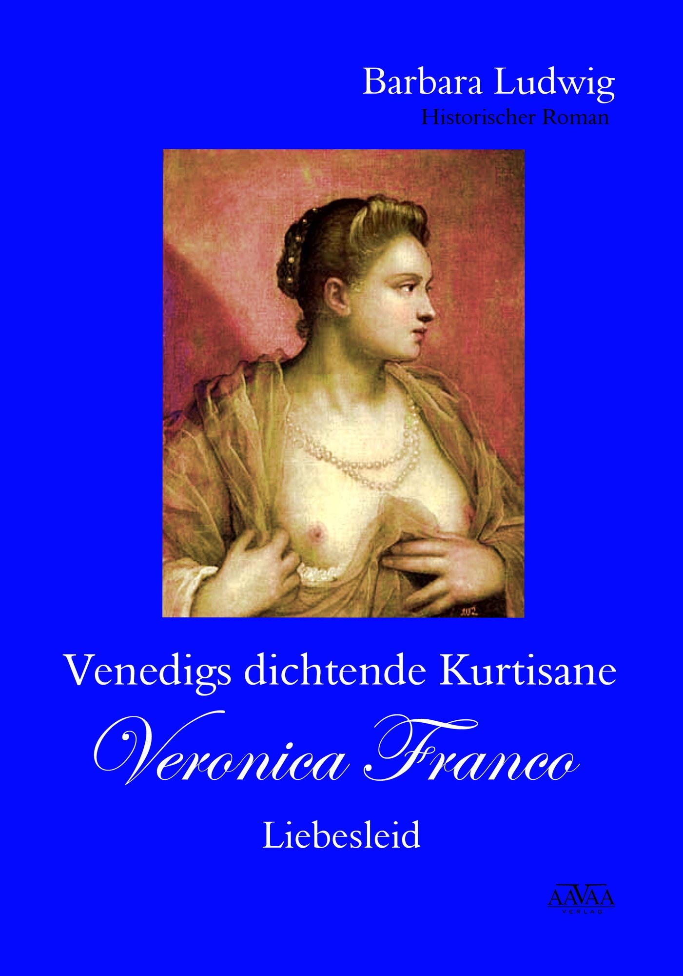 Venedigs dichtende Kurtisane Veronica Franco (2): Liebesleid
