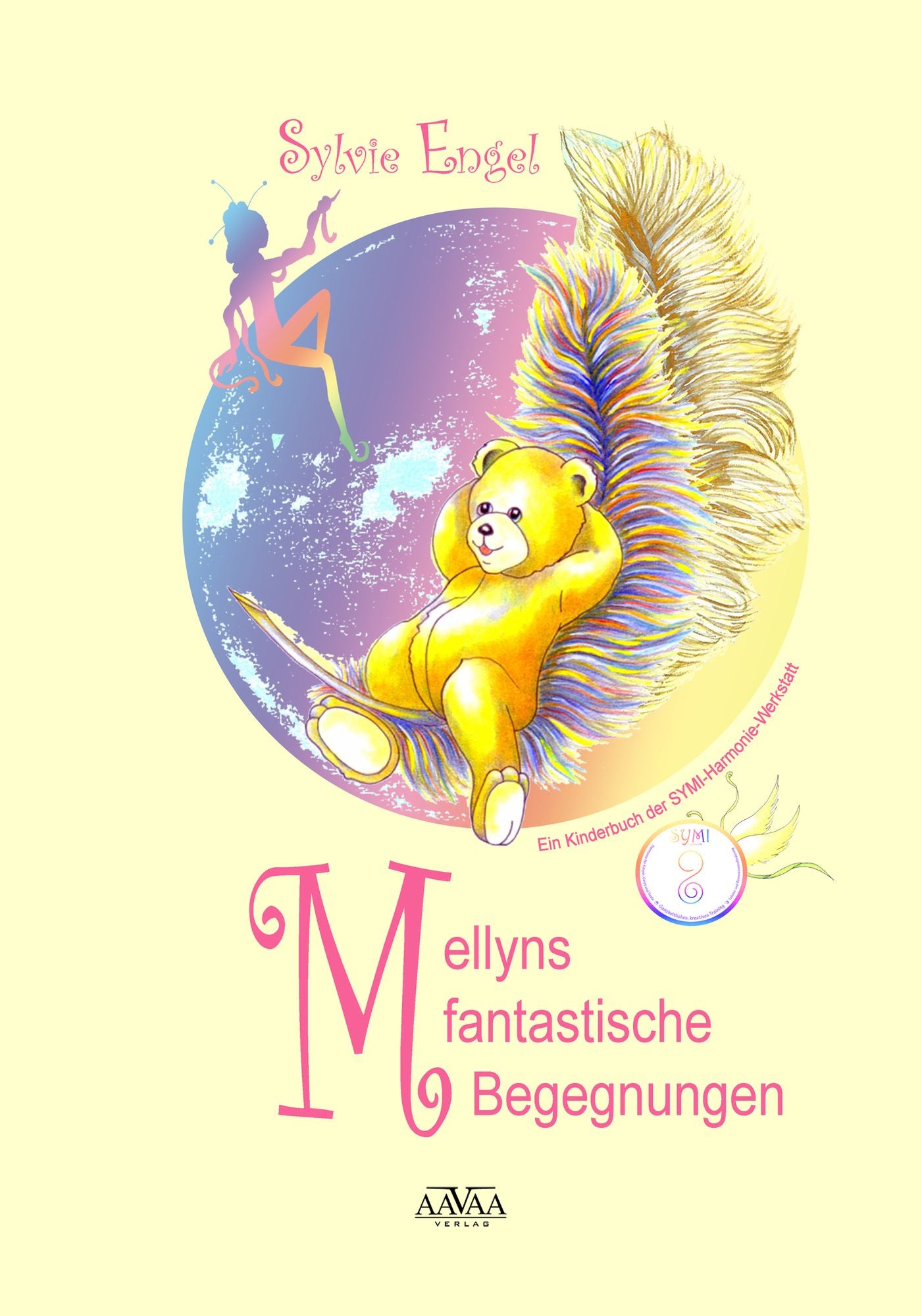 Mellyns fantastische Begegnungen: Ein ganzheitliches Kinderbuch der SYMI-Harmonie-Werkstatt