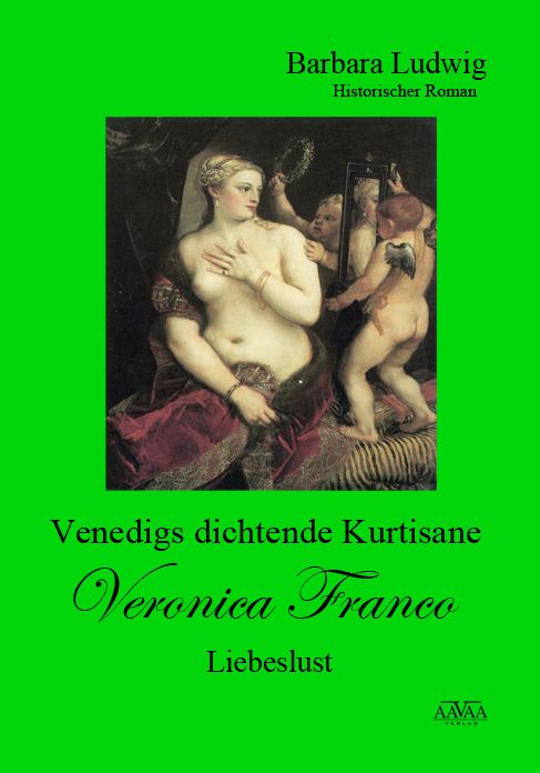 Venedigs dichtende Kurtisane Veronica Franco (3): Liebeslust