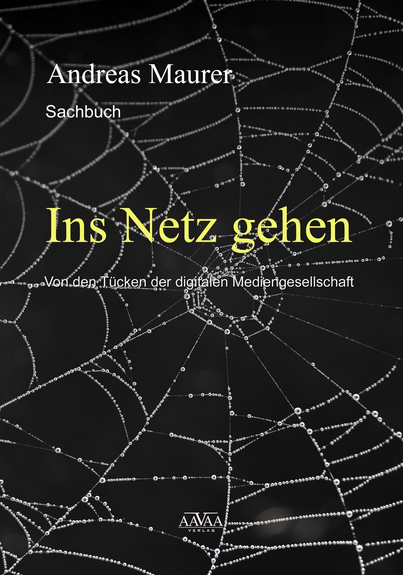 Ins Netz gehen: Von den Tücken der digitalen Mediengesellschaft