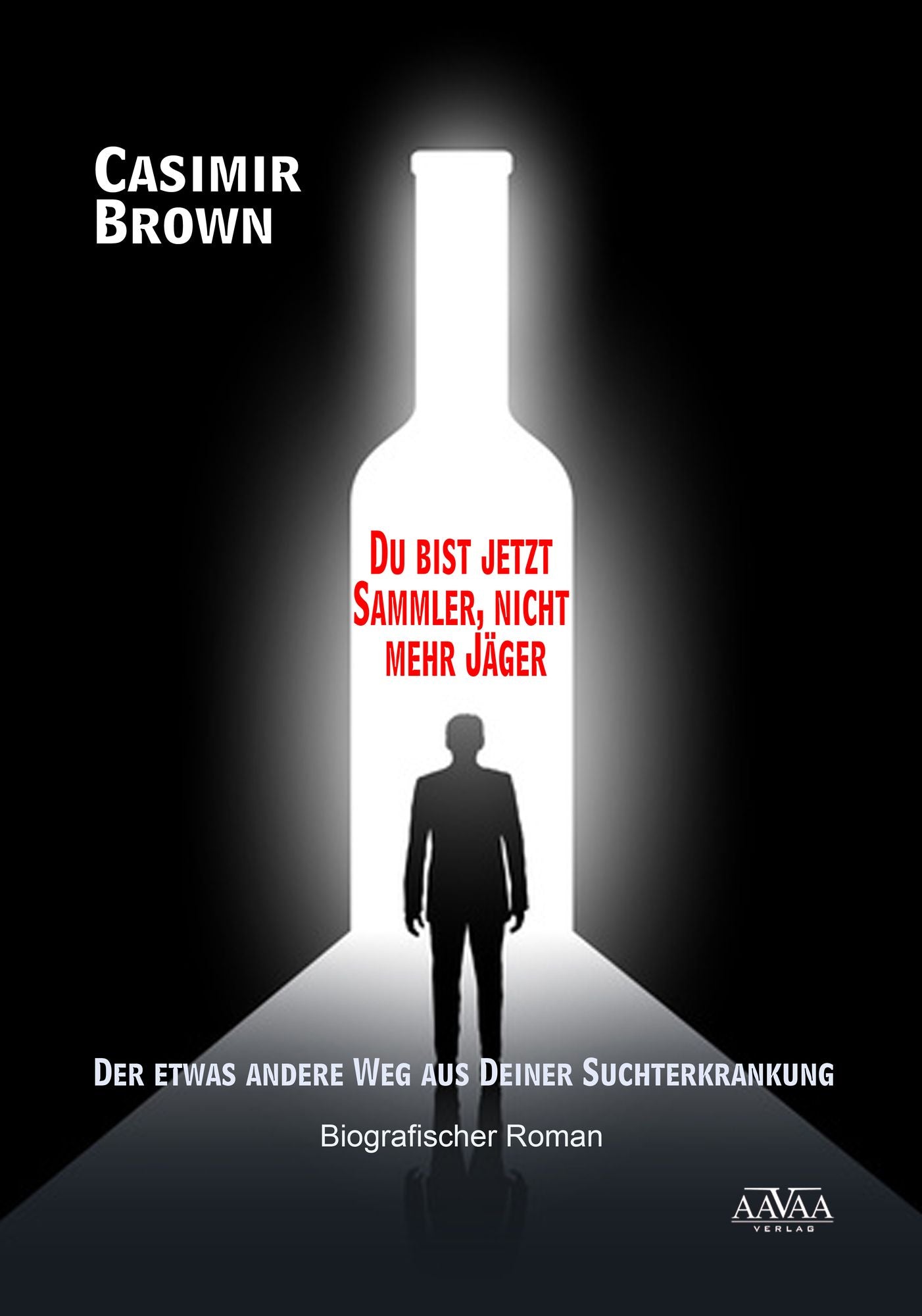 Du bist jetzt Sammler, nicht mehr Jäger: Der etwas andere Weg aus deiner Suchterkrankung