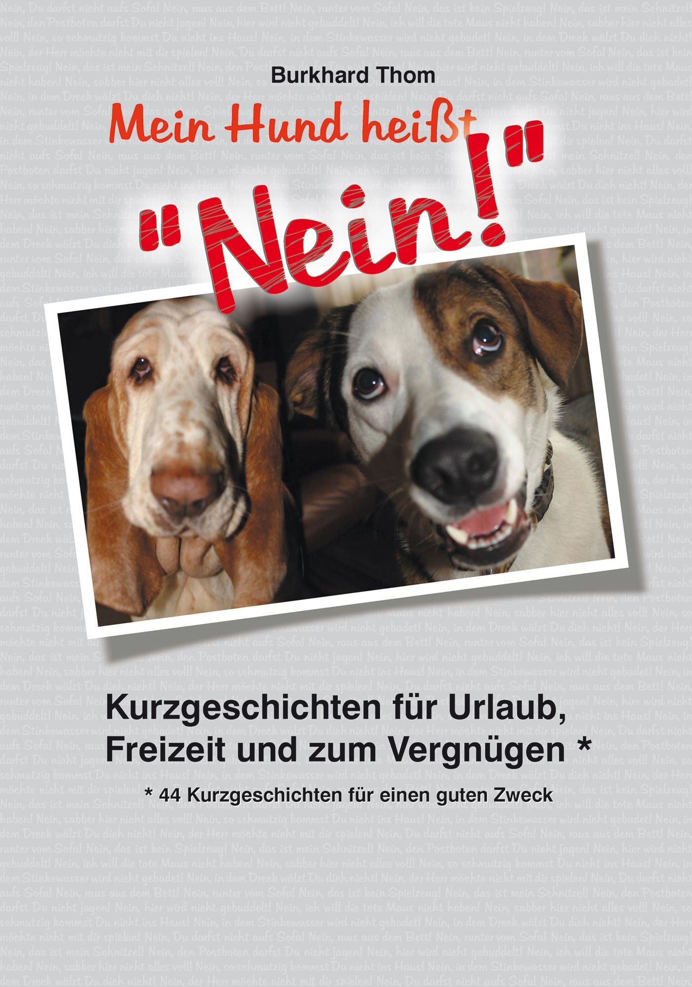 Mein Hund heißt "NEIN!": 44 Kurzgeschichten für einen guten Zweck