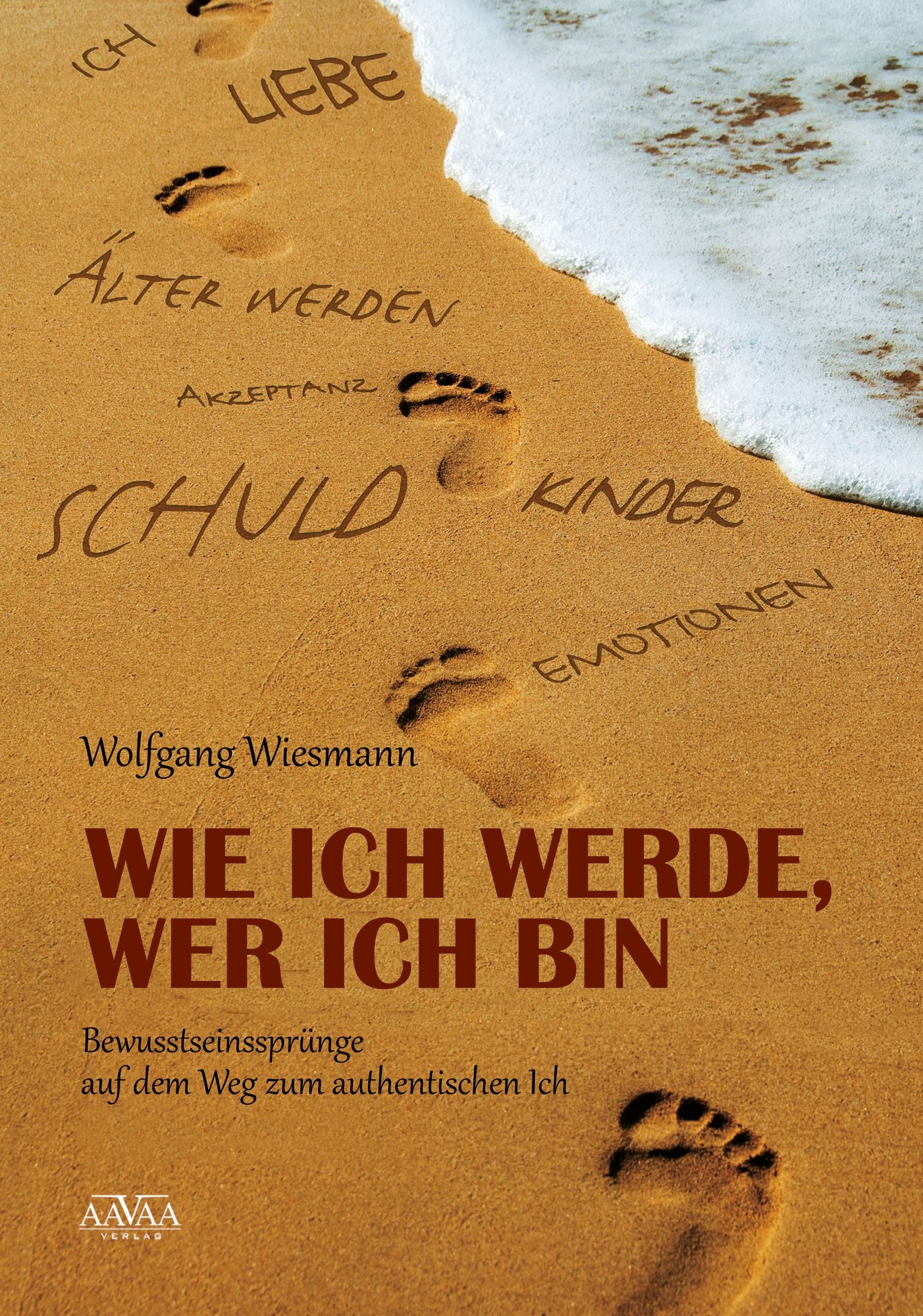 Wie ich werde, wer ich bin: Bewusstseinssprünge auf dem Weg zum authentischen Ich