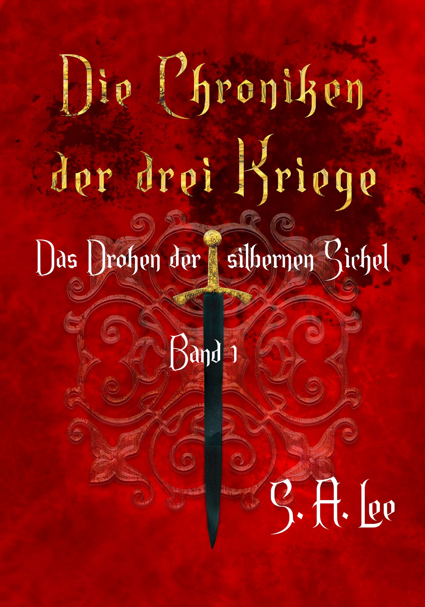 Die Chroniken der drei Kriege Band 1: Das Drohen der silbernen Sichel