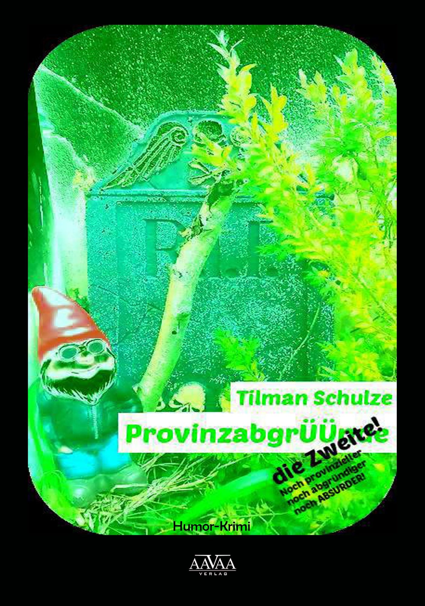 ProvinzabgrÜÜnde - die Zweite: Noch provinzieller, noch abgründiger - noch ABSURDER