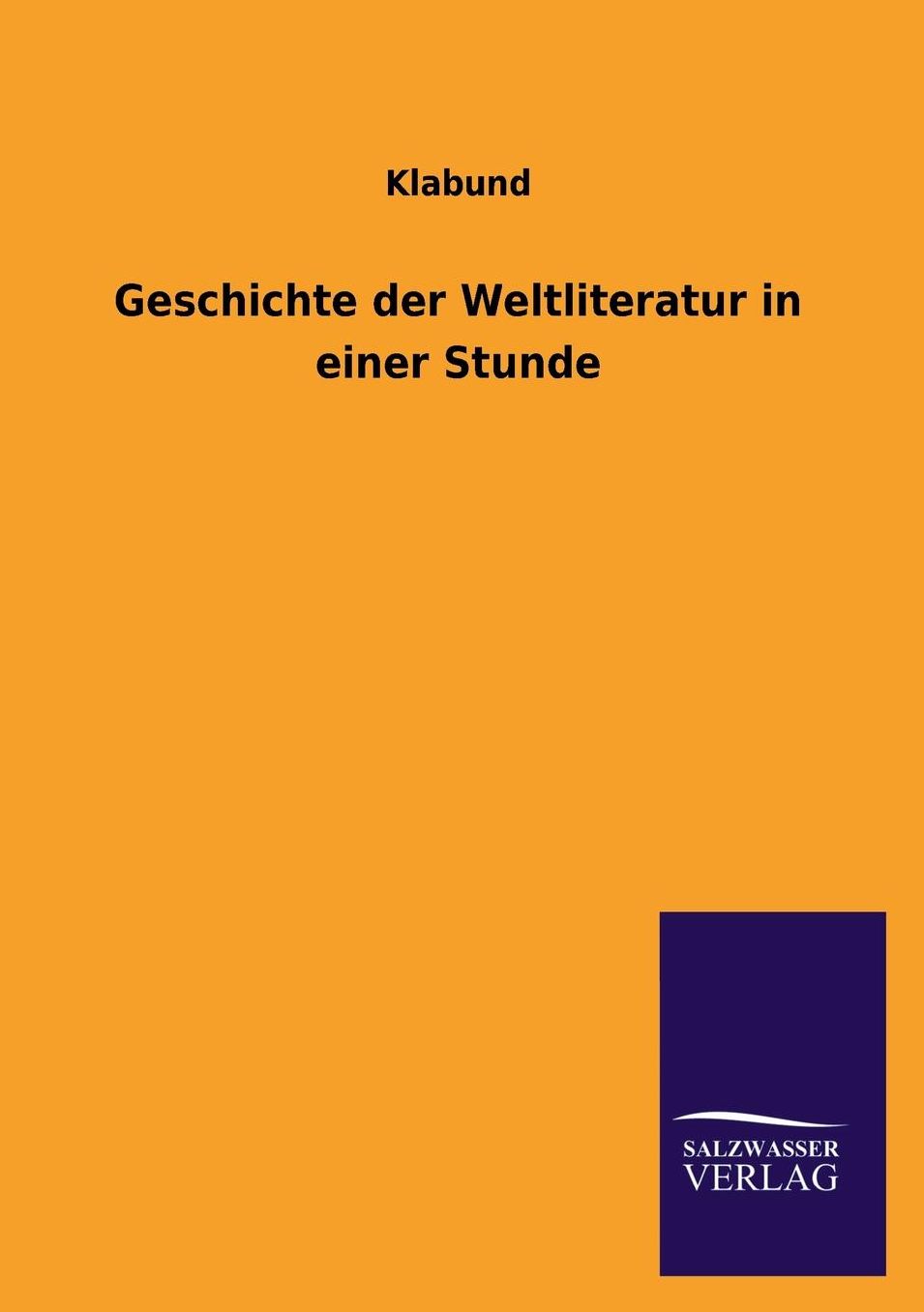 Geschichte Der Weltliteratur in Einer Stunde