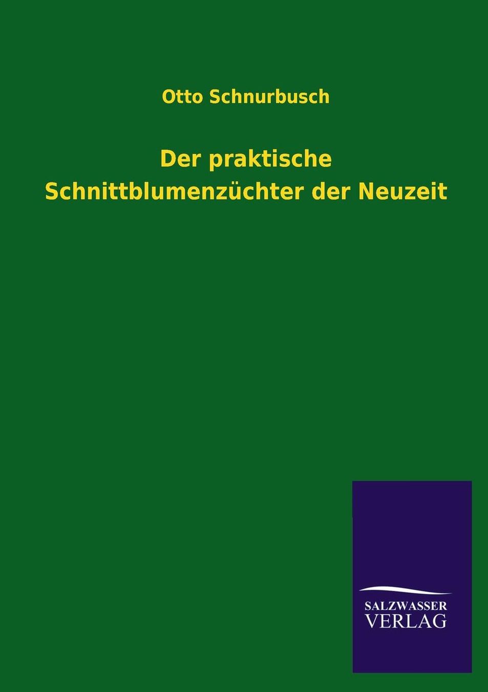 Der Praktische Schnittblumenzuchter Der Neuzeit