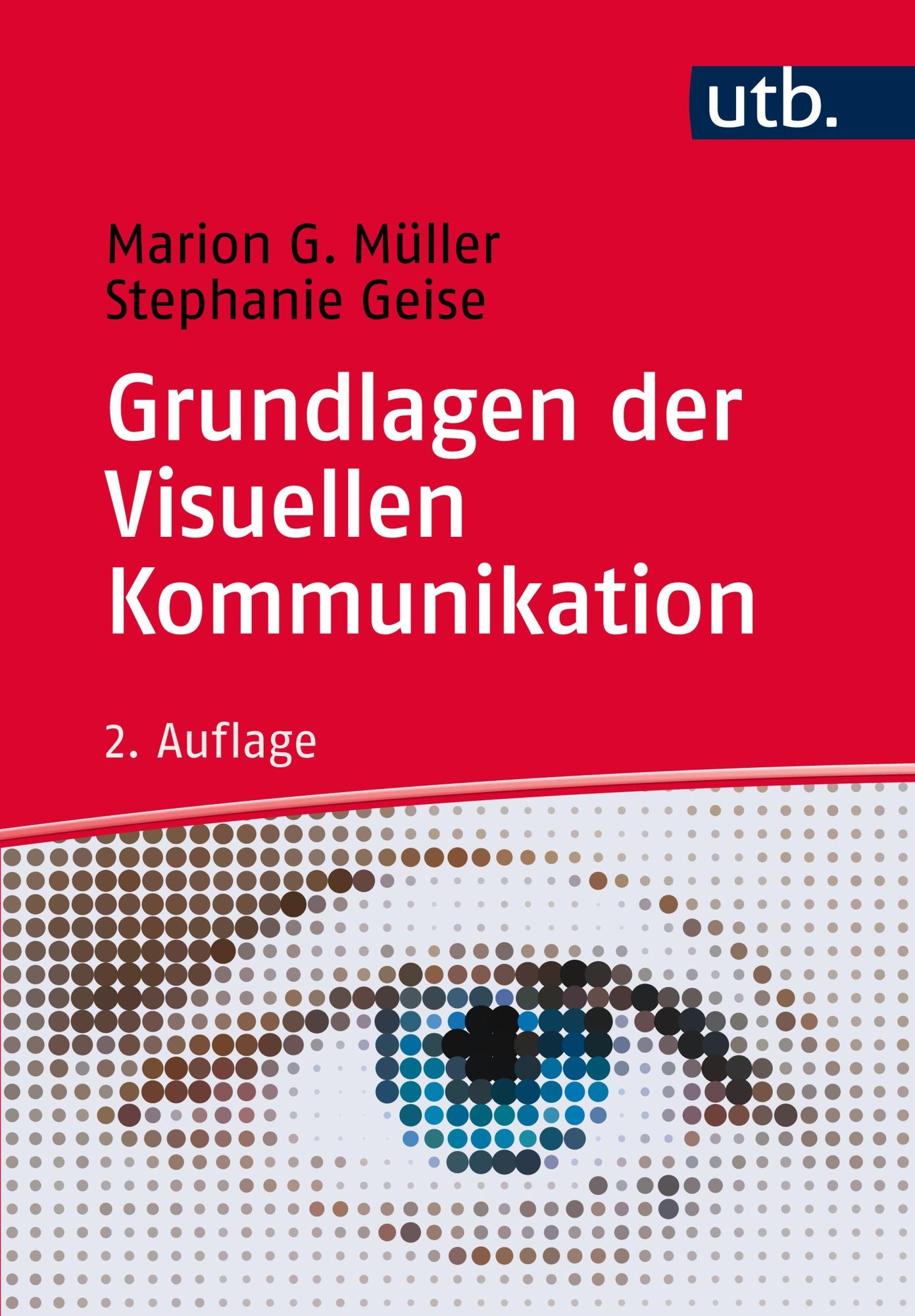 Grundlagen der Visuellen Kommunikation: Theorieansätze und Analysemethoden