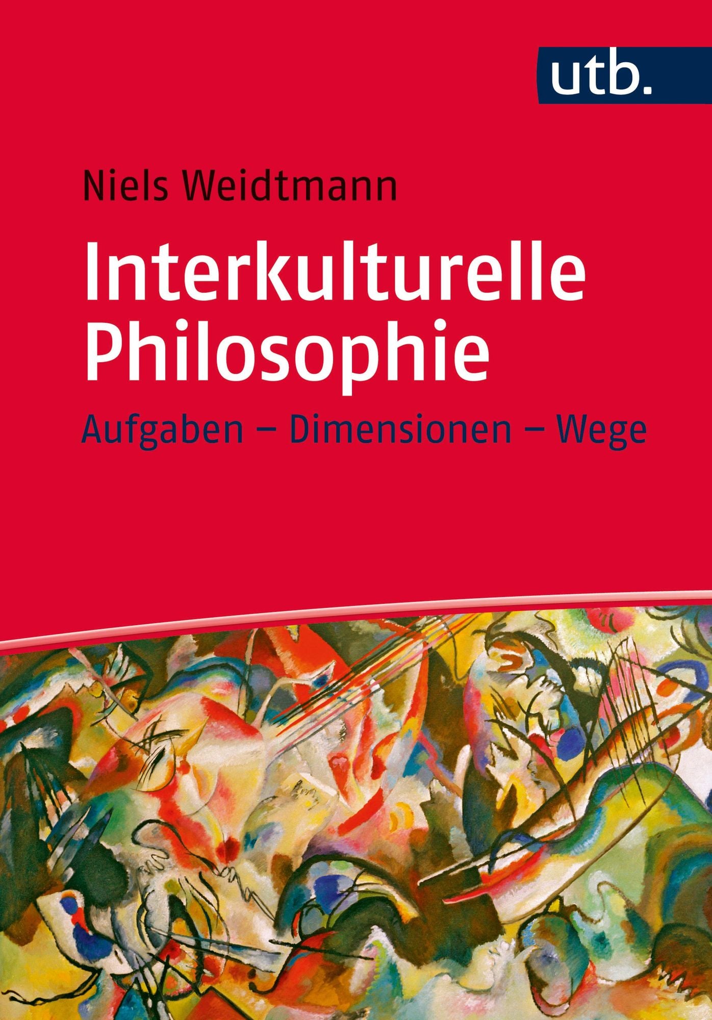 Interkulturelle Philosophie: Aufgaben - Dimensionen - Wege