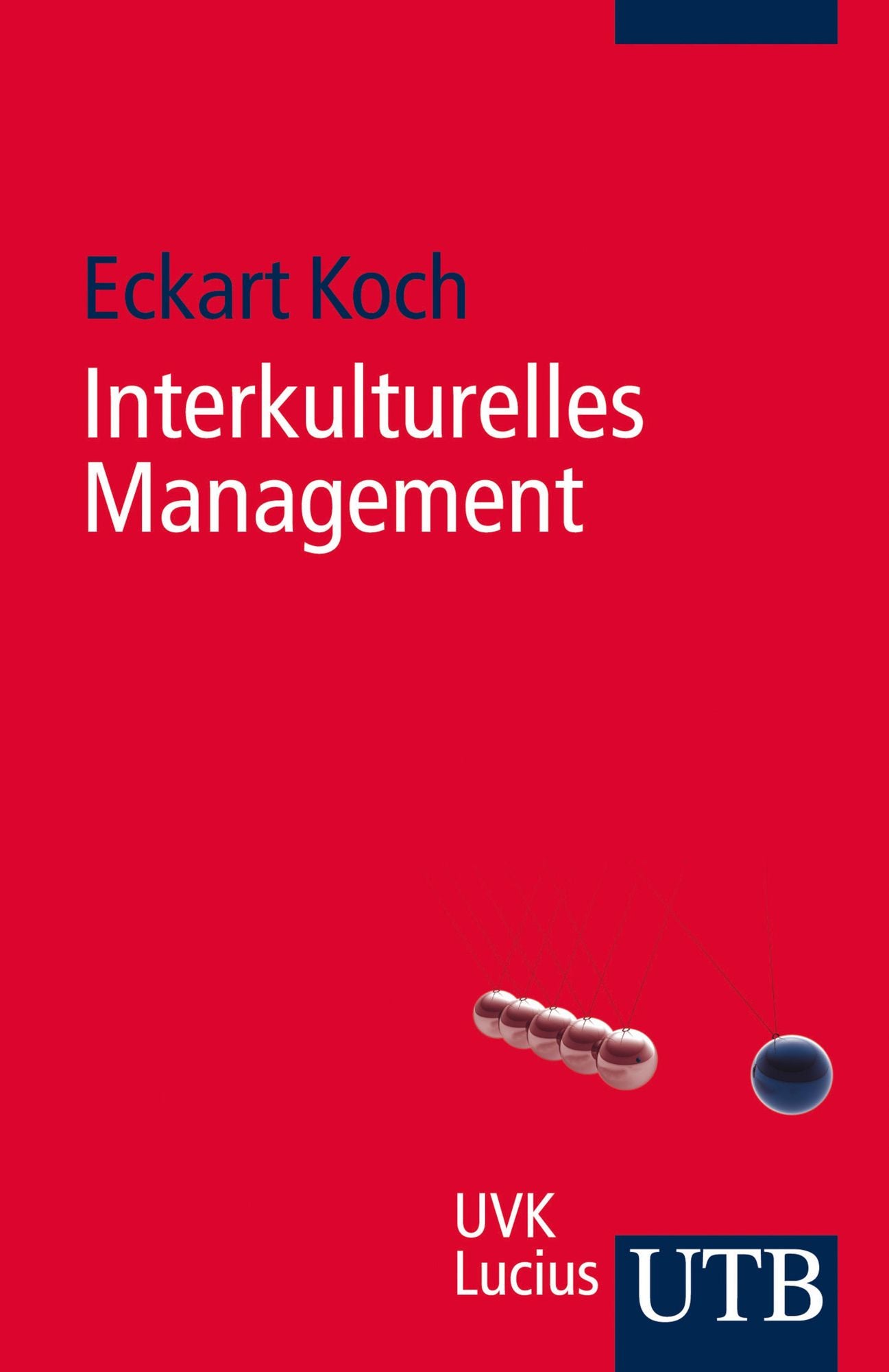 Interkulturelles Management: Für Führungspraxis, Projektarbeit und Kommunikation