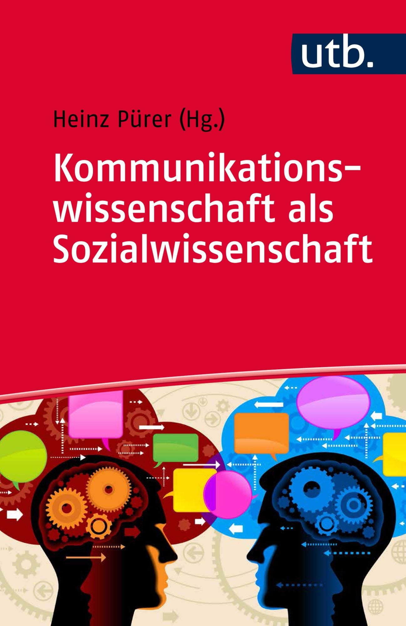 Kommunikationswissenschaft als Sozialwissenschaft: Unter Mitarbeit von Philip Baugut, Wolfgang Eichhorn, Nayla Fawzi, Rudi Renger, Jeffrey Wimmer, Susanne Wolf und Thomas Zerback