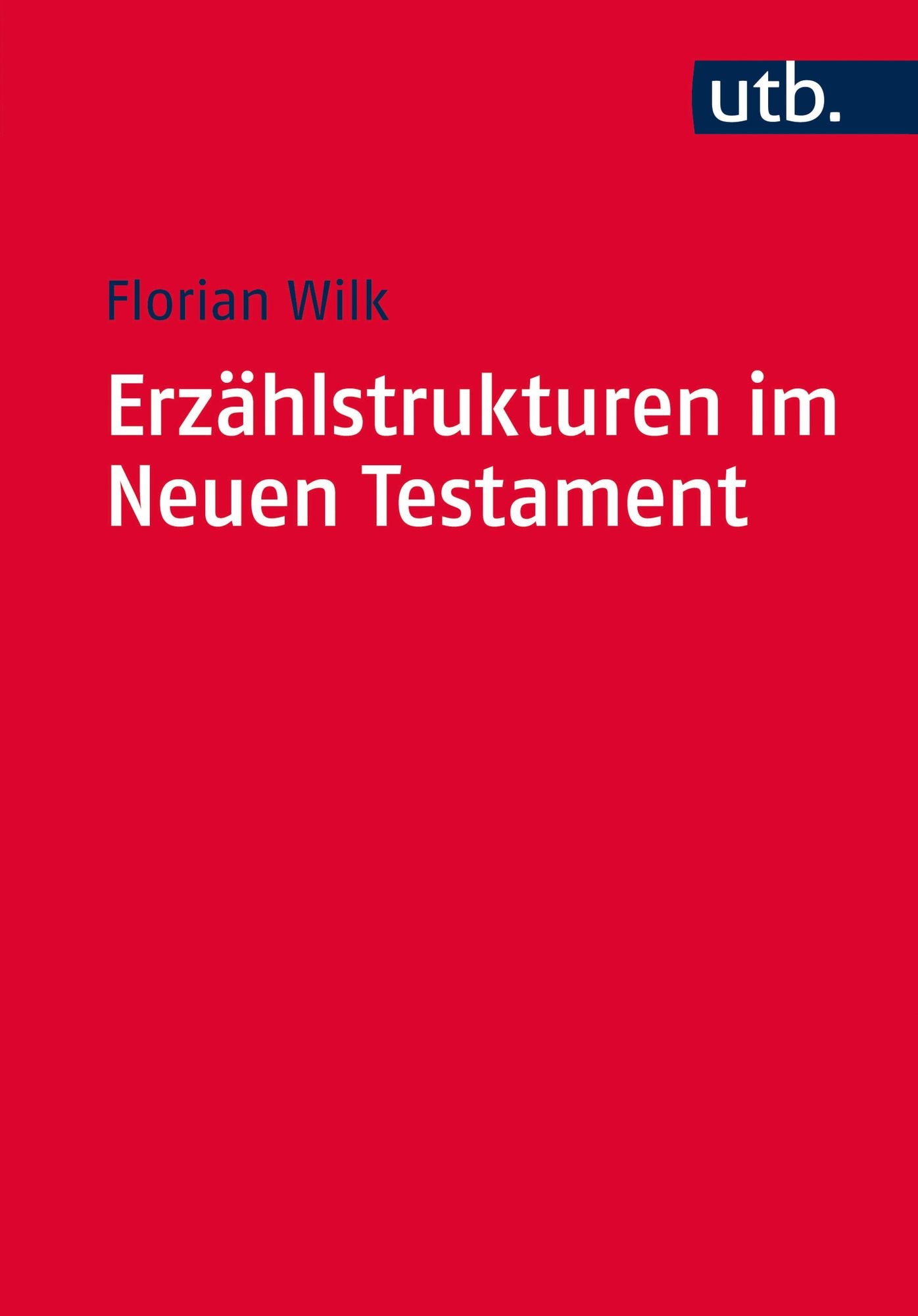 Erzählstrukturen im Neuen Testament: Methodik und Relevanz der Gliederung narrativer Texte