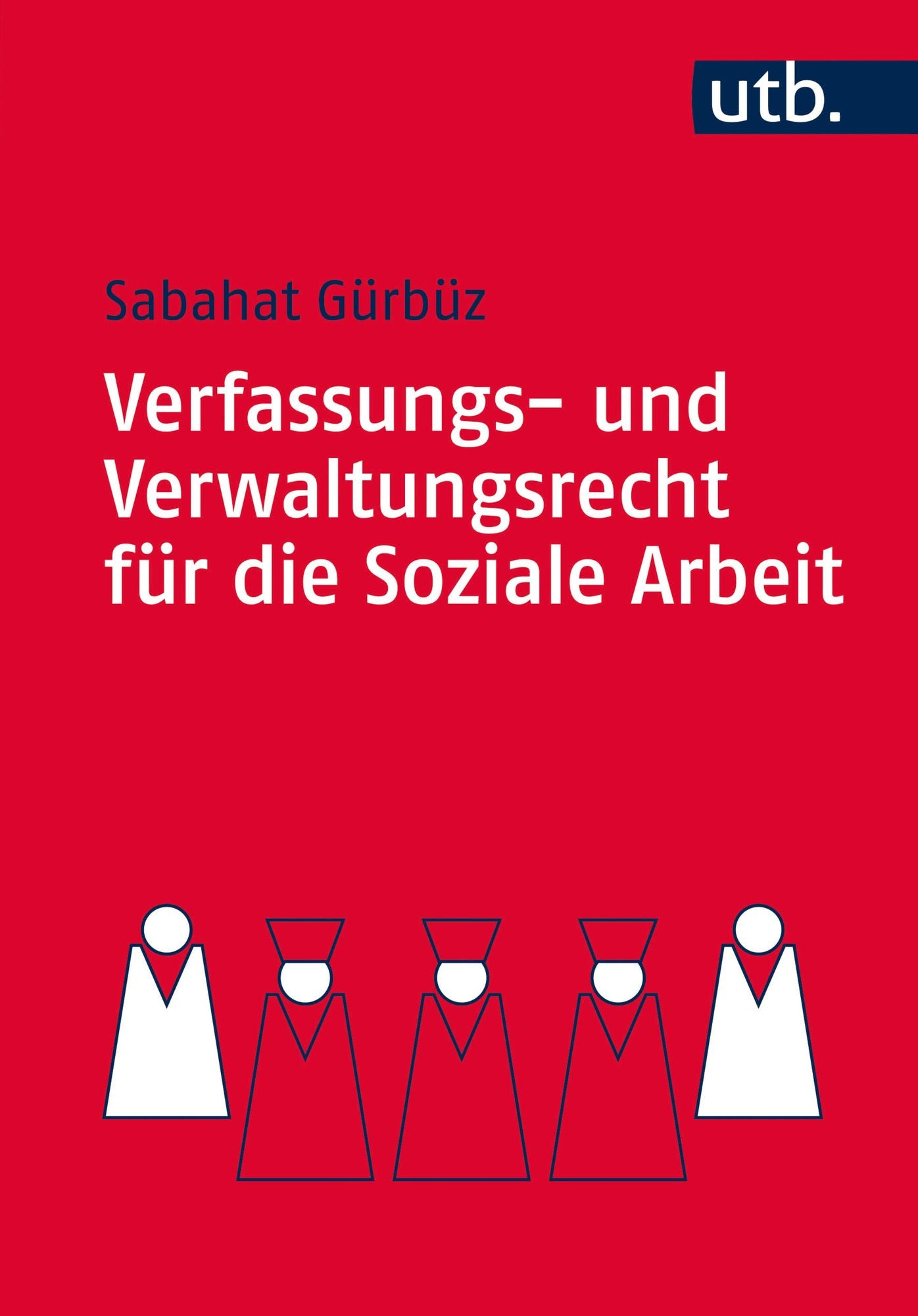 Verfassungs- und Verwaltungsrecht für die Soziale Arbeit: Eine praxisnahe Einführung