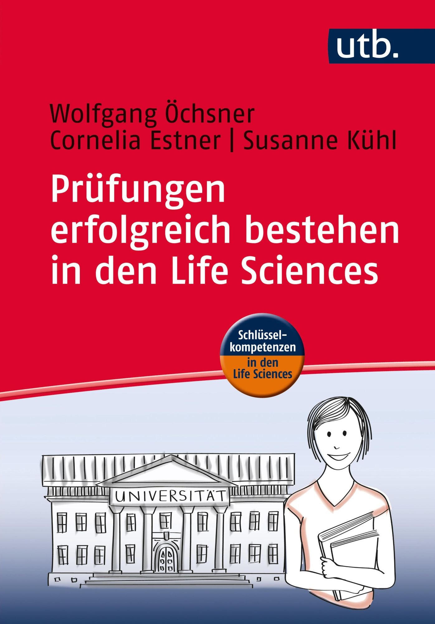 Prüfungen erfolgreich bestehen in den Life Sciences: Praxisratgeber für Studierende