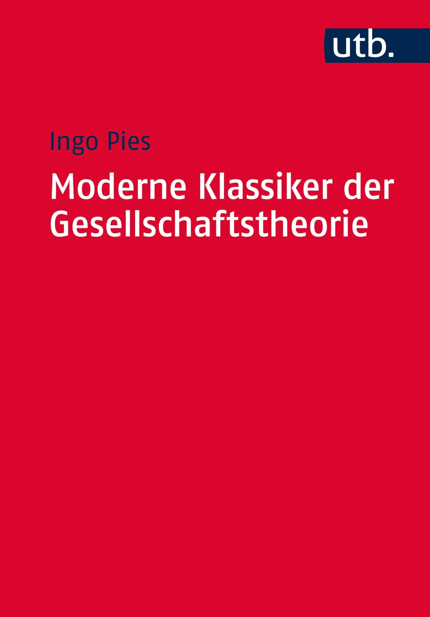 Moderne Klassiker der Gesellschaftstheorie: Von Karl Marx bis Milton Friedman