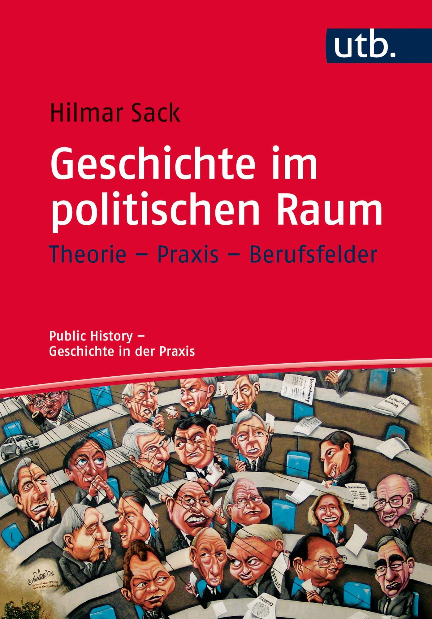 Geschichte im politischen Raum: Theorie - Praxis - Berufsfelder