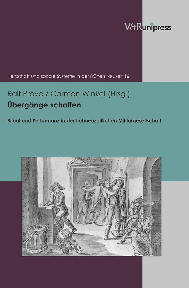 Uebergange schaffen: Ritual und Performanz in der fruhneuzeitlichen Militargesellschaft