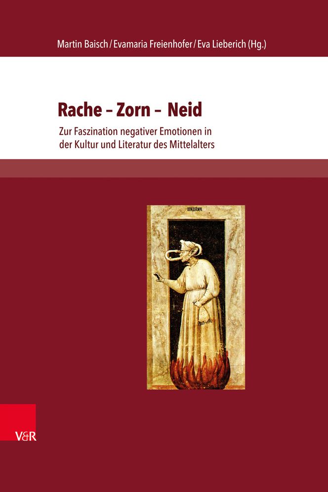 Rache - Zorn - Neid: Zur Faszination negativer Emotionen in der Kultur und Literatur des Mittelalters
