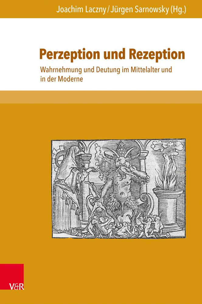 Perzeption und Rezeption: Wahrnehmung und Deutung im Mittelalter und in der Moderne