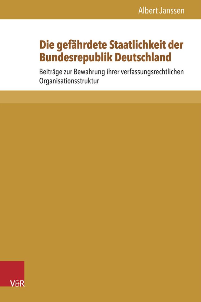 Die gefahrdete Staatlichkeit der Bundesrepublik Deutschland: Beitrage zur Bewahrung ihrer verfassungsrechtlichen Organisationsstruktur