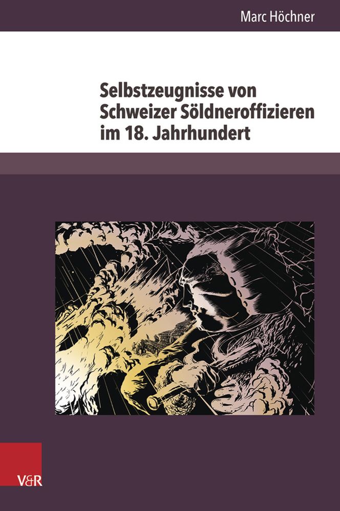Selbstzeugnisse von Schweizer Soldneroffizieren im 18. Jahrhundert