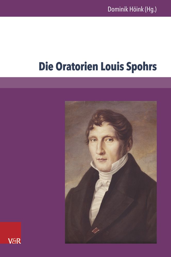 Die Oratorien Louis Spohrs: Kontext - Text - Musik