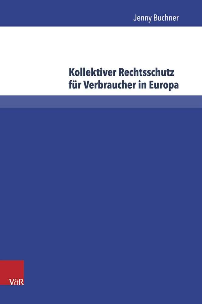 Kollektiver Rechtsschutz fur Verbraucher in Europa: Die grenzuberschreitende Durchsetzung des europaischen Verbraucherrechts bei Bagatellschaden