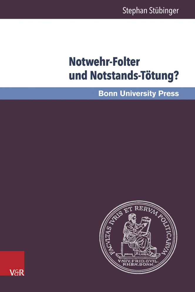 Notwehr-Folter und Notstands-Totung?: Studien zum Schutz von Wurde und Leben durch Recht, Moral und Politik