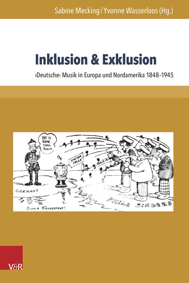 Inklusion Exklusion: Deutsche Musik in Europa Und Nordamerika 1848-1945