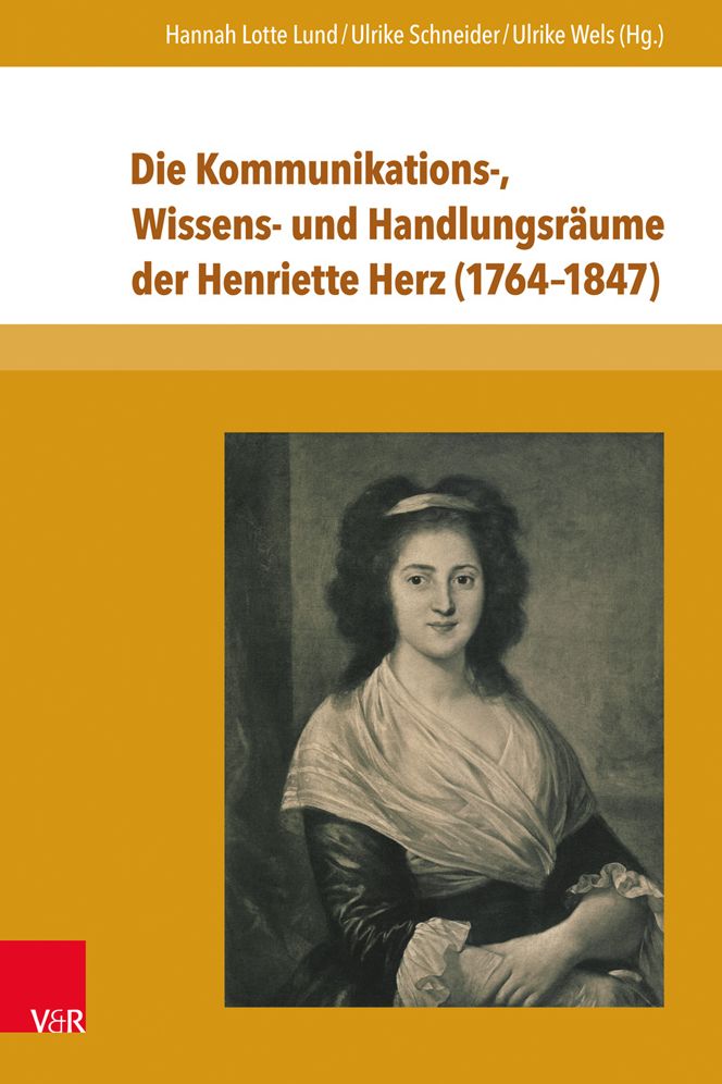 Die Kommunikations-, Wissens- und Handlungsraume der Henriette Herz (1764-1847)