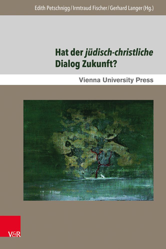 Hat der judisch-christliche Dialog Zukunft?: Gegenwartige Aspekte und zukunftige Perspektiven in Mitteleuropa