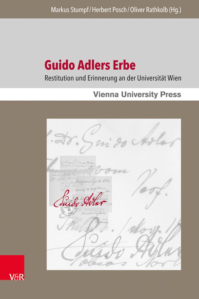 Guido Adlers Erbe: Restitution Und Erinnerung an Der Universitat Wien