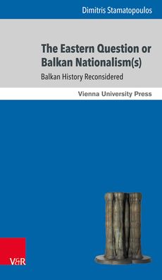 Eastern Question or Balkan Nationalism(s): Balkan History Reconsidered