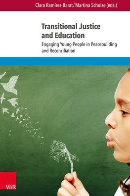 Transitional Justice and Education: Engaging Young People in Peacebuilding and Reconciliation
