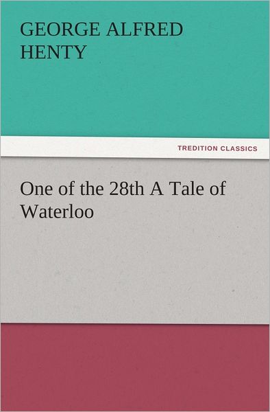 One of the 28th A Tale of Waterloo