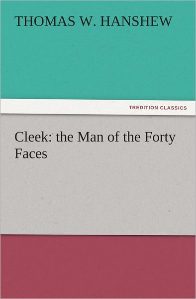 Cleek: the Man of the Forty Faces
